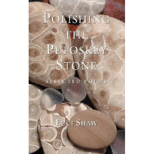 Polishing the Petoskey Stone: Selected Poems - Paperback