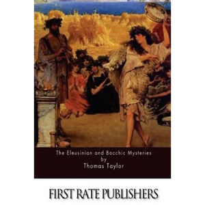 The Eleusinian and Bacchic Mysteries - Paperback