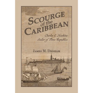 Scourge of the Caribbean: Charles E. Hawkins, Sailor of Three Republics - Paperback
