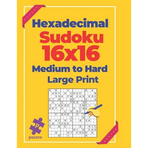 Hexadecimal Sudoku 16x16 Medium To Hard - Large Print: Logic Games For Adults - Paperback