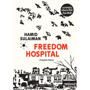 Freedom Hospital: A Syrian Story - Paperback