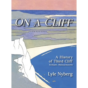 On a Cliff: A History of Third Cliff in Scituate, Massachusetts - Hardcover