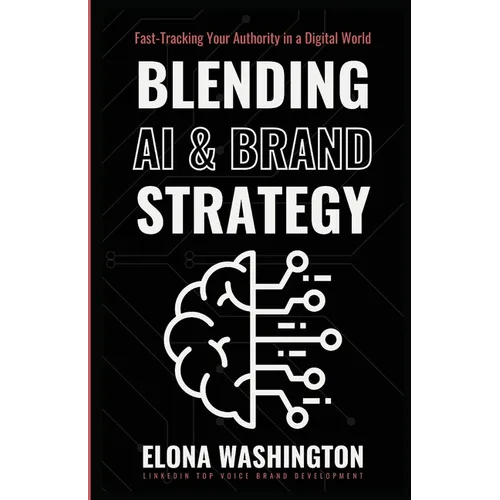 Blending AI & Brand Strategy: Fast-Tracking Your Authority in a Digital World - Paperback