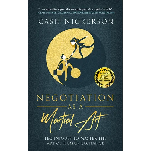 Negotiation as a Martial Art: Techniques to Master the Art of Human Exchange - Paperback