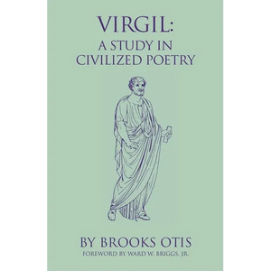 Virgil: A Study in Civilized Poetry Volume 20 - Paperback
