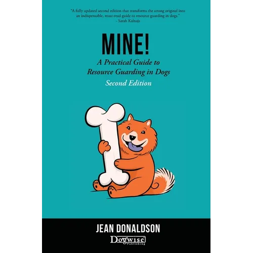 Mine!: A Practical Guide to Resource Guarding in Dogs Second Edition - Paperback