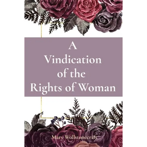 A Vindication of the Rights of Woman - Paperback