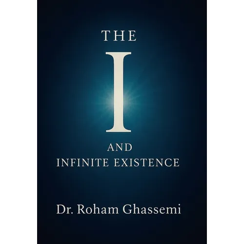 The "I" and Infinite Existence: Discovering Who You were Before the World Told You Who to Be - Hardcover