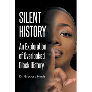 Silent History: An Exploration of Overlooked Black History - Paperback