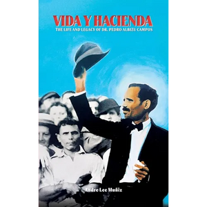 Vida y Hacienda: The Life and Legacy of Dr. Pedro Albizu Campos - Hardcover