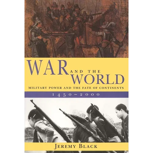 War and the World: Military Power and the Fate of Continents, 1450-2000 - Paperback
