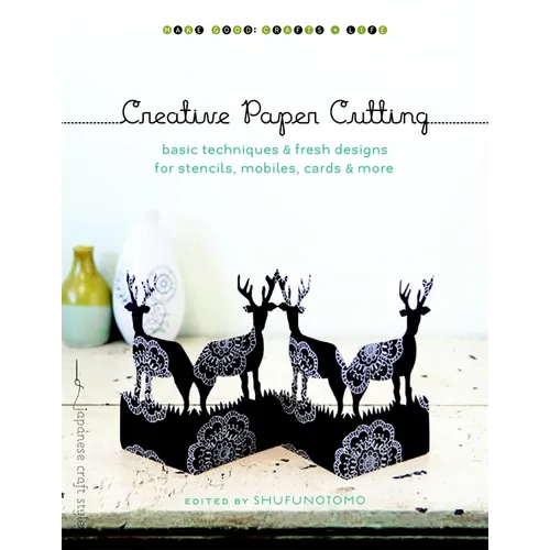 Creative Paper Cutting: Basic Techniques & Fresh Designs for Stencils, Mobiles, Cards & More - Paperback