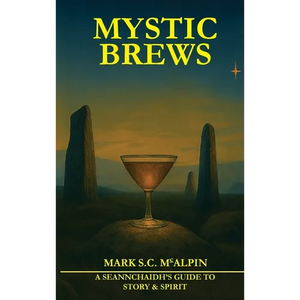 Mystic Brew t: A Seannchaidh's Guide to Story and Spiri - Hardcover