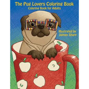 The Pug Lovers Coloring Book: Much loved dogs and puppies coloring book for grown ups - Paperback