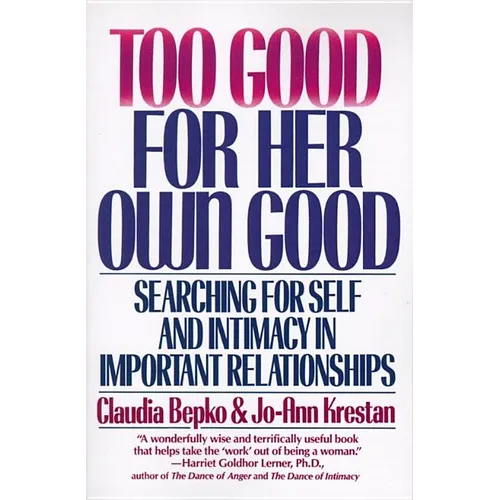 Too Good for Her Own Good: Breaking Free from the Burden of Female Responsibility - Paperback