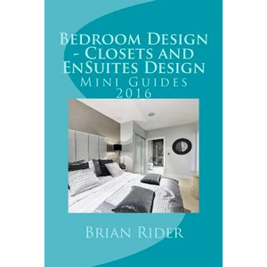 Bedroom Design - Closets and EnSuites Design: Mini Guides 2016 - Paperback