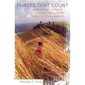 Places That Count: Traditional Cultural Properties in Cultural Resource Management - Paperback