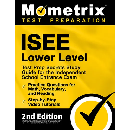 ISEE Lower Level Test Prep Secrets Study Guide for the Independent School Entrance Exam, Practice Questions for Math, Vocabulary, and Reading, Step-by - Paperback