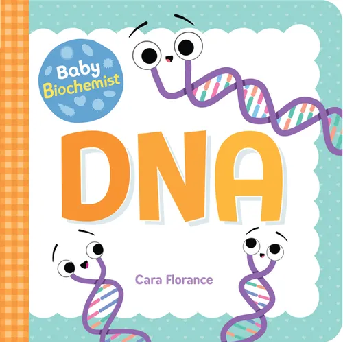 Baby Biochemist: DNA - Board Book
