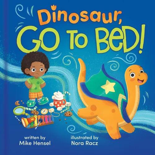 Dinosaur, Go to Bed! - Hardcover