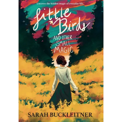 Little Birds: and Other Small Magic - Hardcover