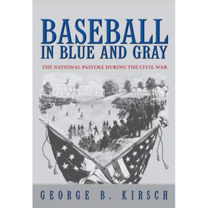 Baseball in Blue and Gray: The National Pastime During the Civil War - Paperback