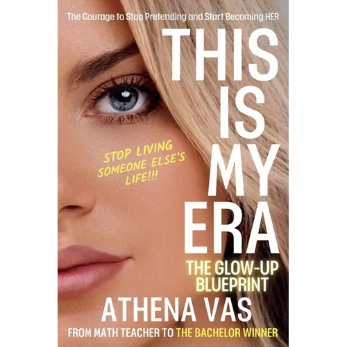 This Is My Era: The Glow Up Blue-Print; The Courage to Stop Pretending & Start Becoming HER: The Glow Up Blue-Print - Paperback