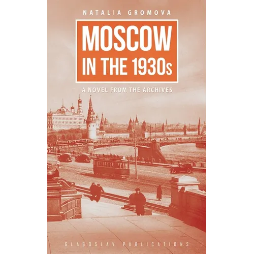 Moscow in the 1930s: A Novel from the Archives - Paperback
