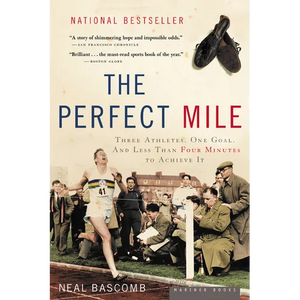 The Perfect Mile: Three Athletes, One Goal, and Less Than Four Minutes to Achieve It - Paperback