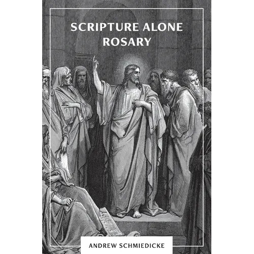 Scripture Alone Rosary: A Prayer in Common for All Christians - Paperback