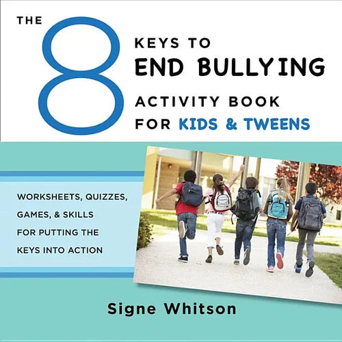 The 8 Keys to End Bullying Activity Book for Kids & Tweens: Worksheets, Quizzes, Games, & Skills for Putting the Keys Into Action - Paperback