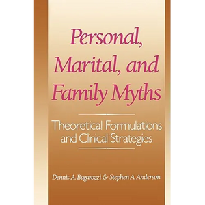 Personal, Marital, and Family Myths: Theoretical Fomulations and Clinical Strategies - Paperback