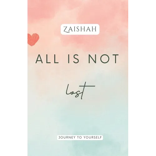 All Is Not Lost: Journey To Yourself - Paperback