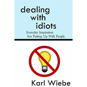 Dealing With Idiots: Everyday Inspiration For Putting Up With People - Paperback