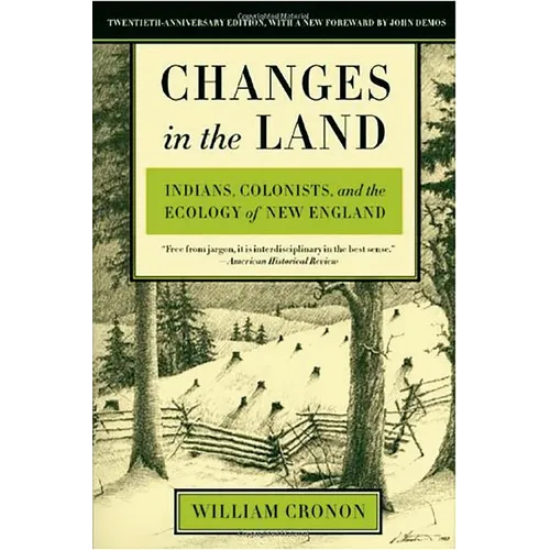 Changes in the Land: Indians, Colonists, and the Ecology of New England - Paperback
