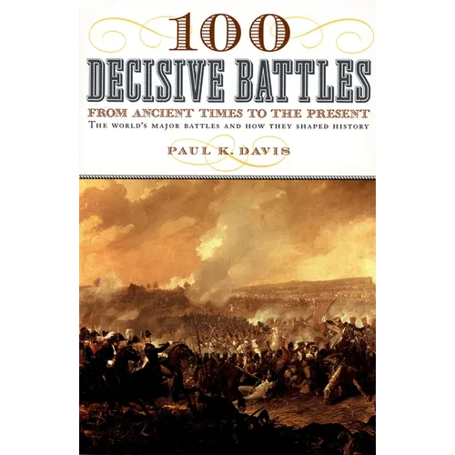 100 Decisive Battles: From Ancient Times to the Present - Paperback