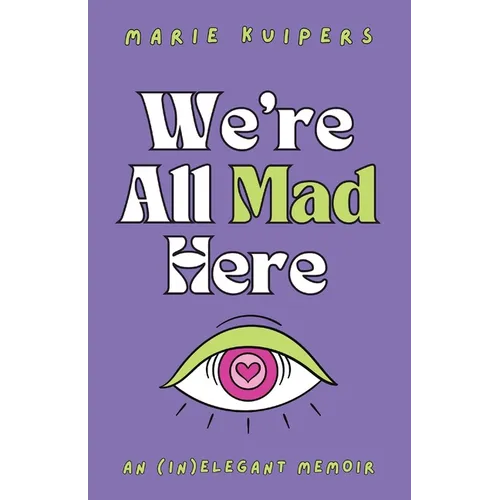 We're All Mad Here: an (in)elegant memoir - Paperback