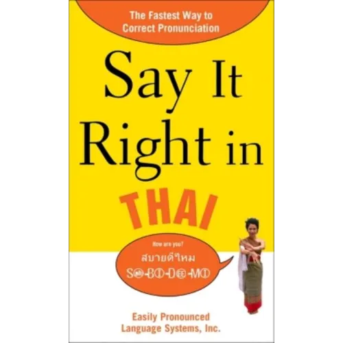 Say It Right in Thai: Easily Pronounced Language Systems - Paperback