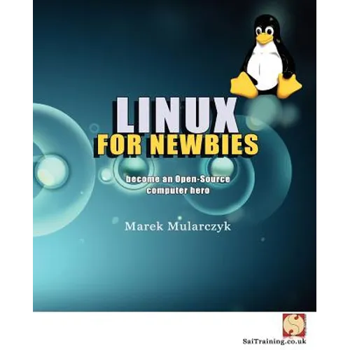 Linux for Newbies - Become an Open-Source Computer Hero - Paperback