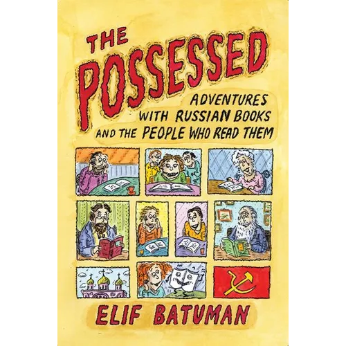 The Possessed: Adventures with Russian Books and the People Who Read Them - Paperback