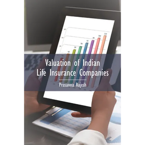 Valuation of Indian Life Insurance Companies: Demystifying the Published Accounting and Actuarial Public Disclosures - Paperback