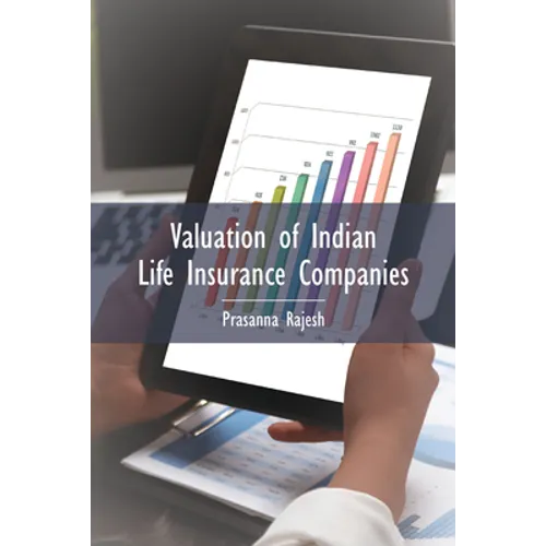 Valuation of Indian Life Insurance Companies: Demystifying the Published Accounting and Actuarial Public Disclosures - Paperback
