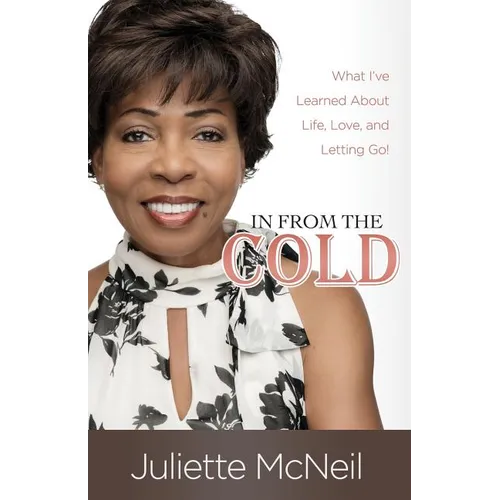 In From the Cold: What I've Learned About Life, Love, and Letting Go! - Paperback