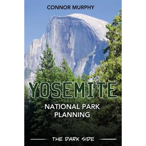 Yosemite National Park Planning: The Dark Side - Paperback