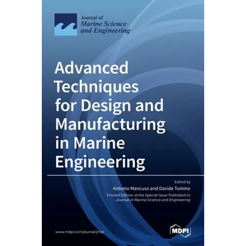 Advanced Techniques for Design and Manufacturing in Marine Engineering - Hardcover