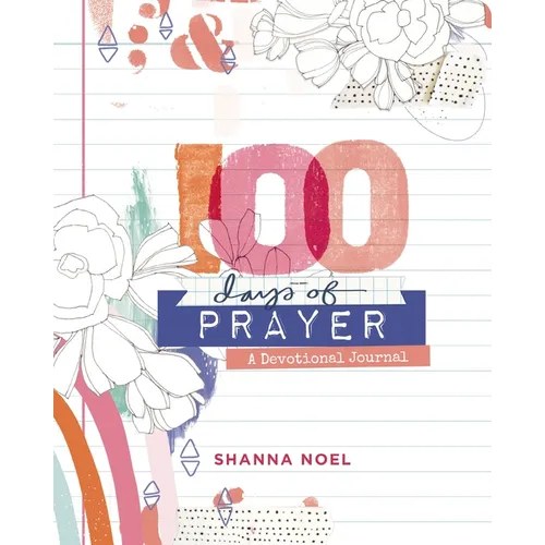 100 Days of Prayer: A Devotional Journal - Paperback