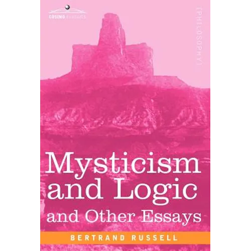 Mysticism and Logic and Other Essays - Hardcover