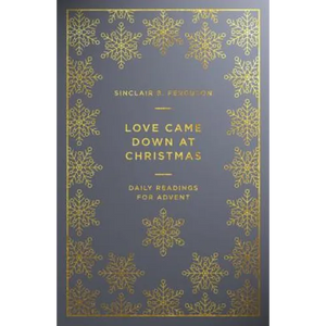 Love Came Down at Christmas: A Daily Advent Devotional - Paperback