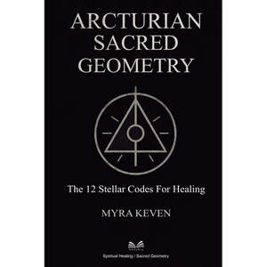 Arcturian Sacred Geometry: The 12 Stellar Codes for Healing - Paperback