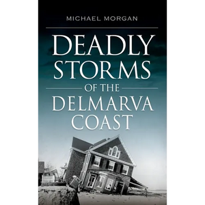Deadly Storms of the Delmarva Coast - Hardcover